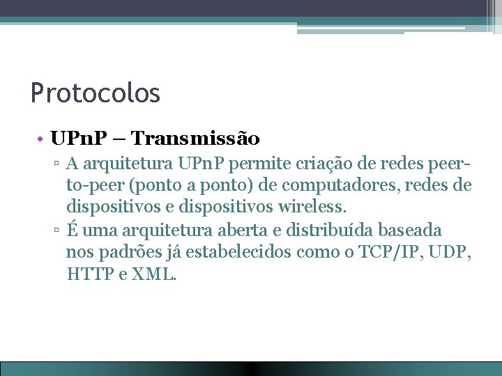 Protocolos • UPn. P – Transmissão ▫ A arquitetura UPn. P permite criação de