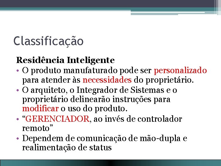 Classificação Residência Inteligente • O produto manufaturado pode ser personalizado para atender às necessidades