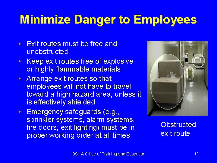 Minimize Danger to Employees • Exit routes must be free and unobstructed • Keep