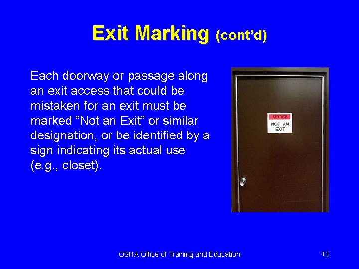 Exit Marking (cont’d) Each doorway or passage along an exit access that could be