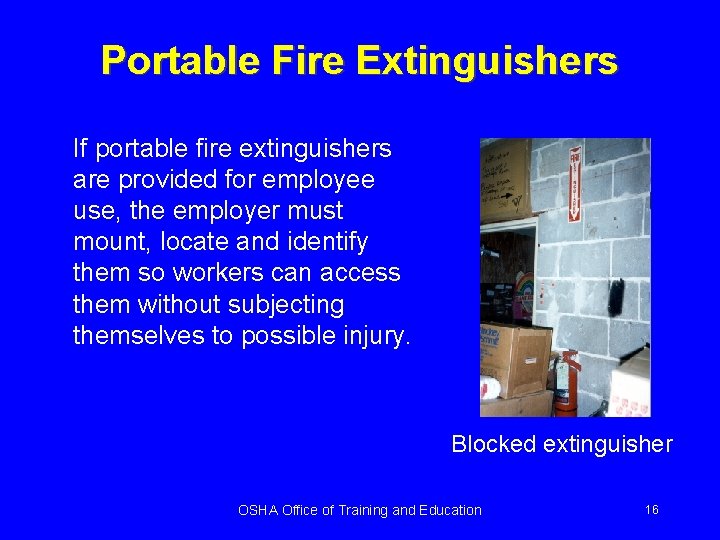 Portable Fire Extinguishers If portable fire extinguishers are provided for employee use, the employer