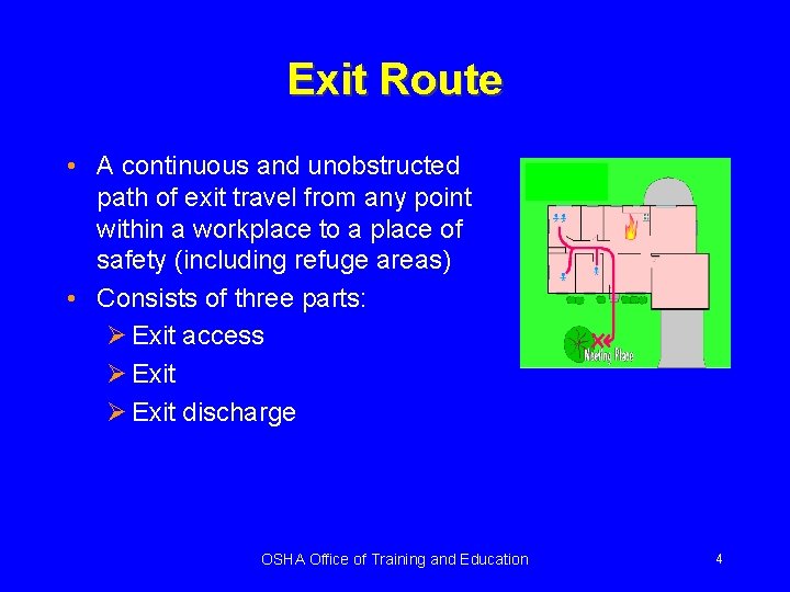 Exit Route • A continuous and unobstructed path of exit travel from any point