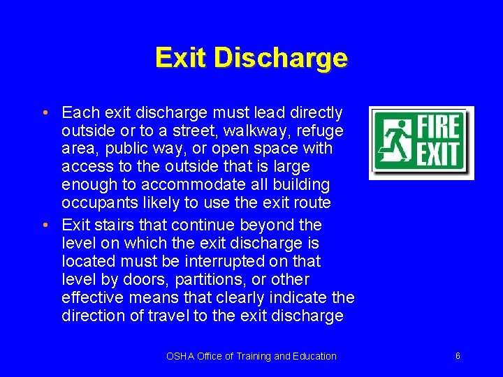 Exit Discharge • Each exit discharge must lead directly outside or to a street,