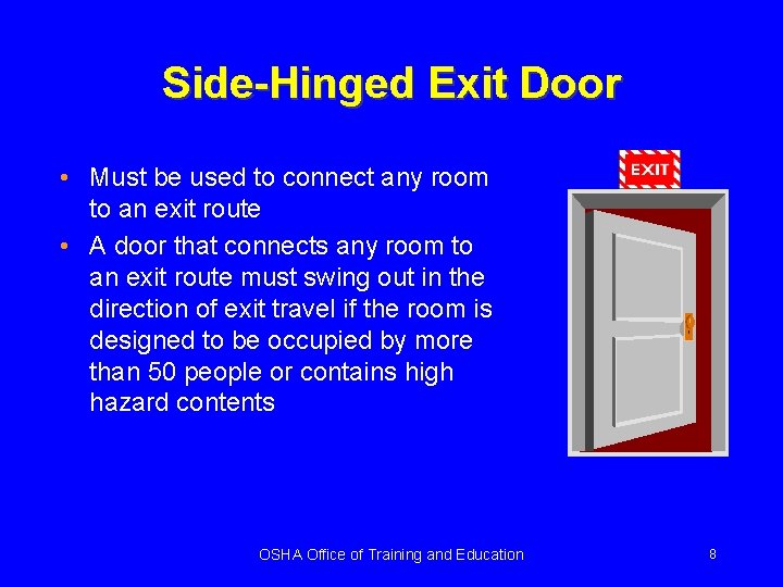 Side-Hinged Exit Door • Must be used to connect any room to an exit