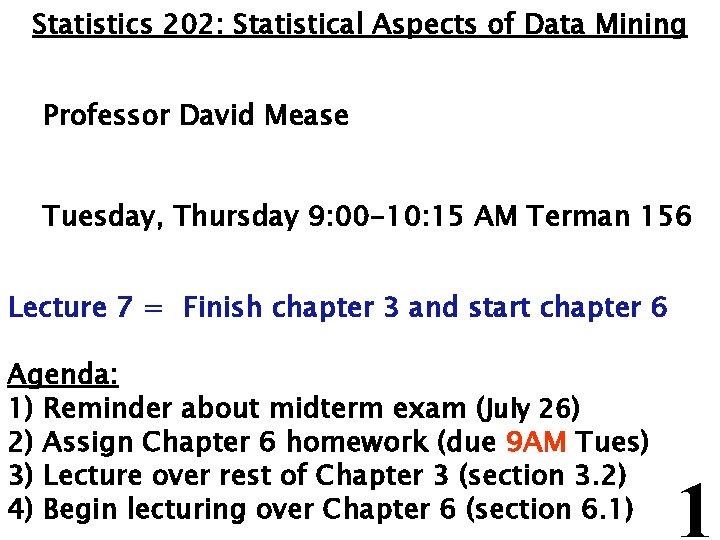 Statistics 202: Statistical Aspects of Data Mining Professor David Mease Tuesday, Thursday 9: 00