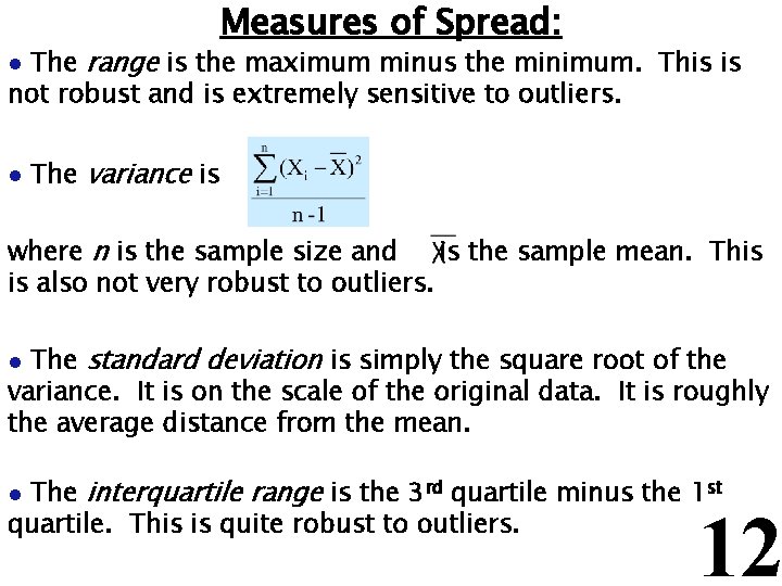 Measures of Spread: The range is the maximum minus the minimum. This is not