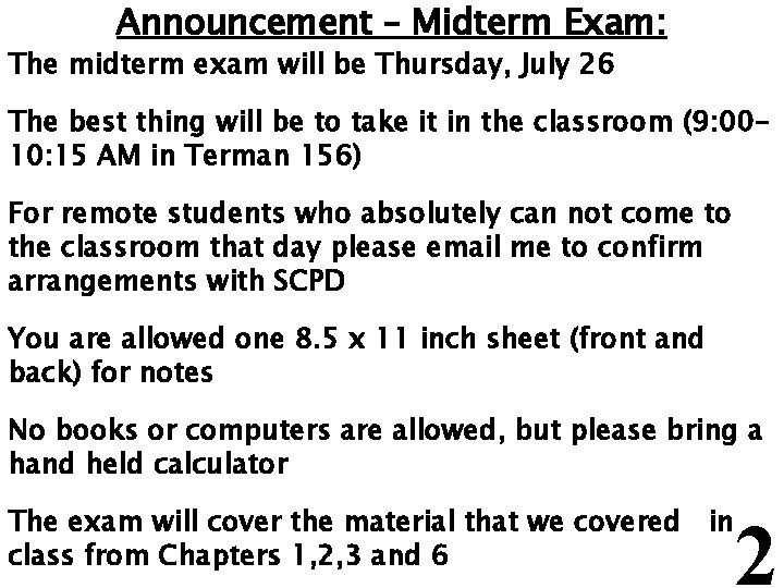 Announcement – Midterm Exam: The midterm exam will be Thursday, July 26 The best