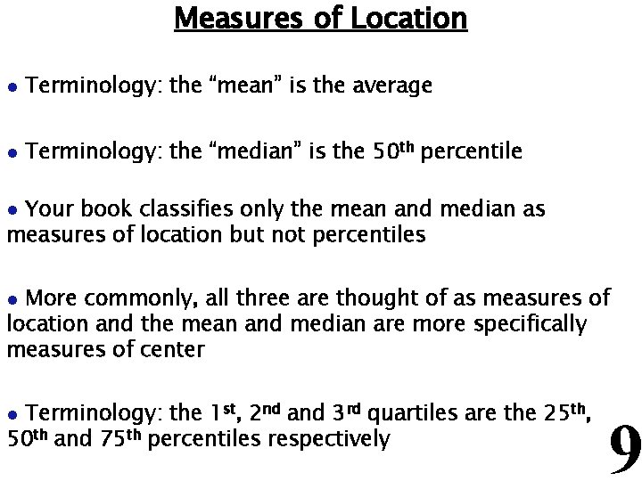 Measures of Location l Terminology: the “mean” is the average l Terminology: the “median”