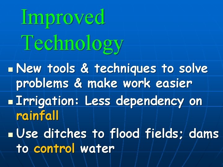 Improved Technology New tools & techniques to solve problems & make work easier n