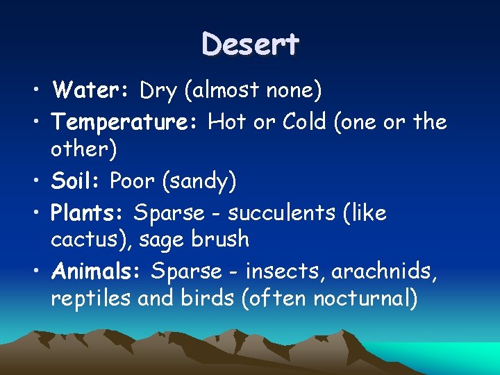 Desert • Water: Dry (almost none) • Temperature: Hot or Cold (one or the