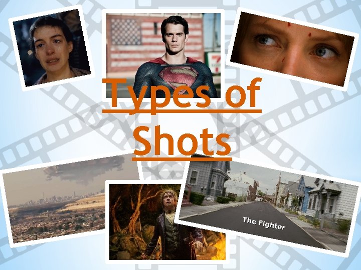 Types of Shots 