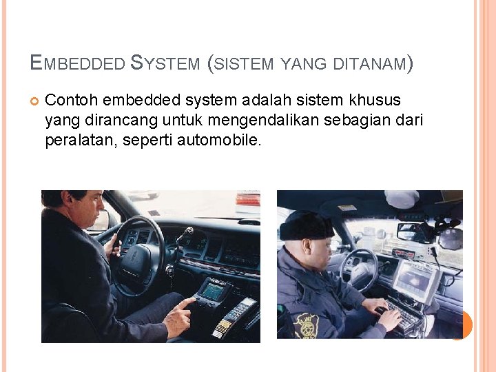 EMBEDDED SYSTEM (SISTEM YANG DITANAM) Contoh embedded system adalah sistem khusus yang dirancang untuk