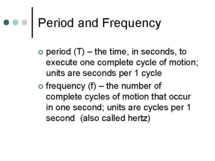 Period and Frequency period (T) – the time, in seconds, to execute one complete