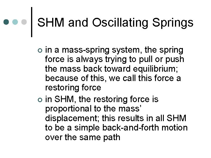 SHM and Oscillating Springs in a mass-spring system, the spring force is always trying