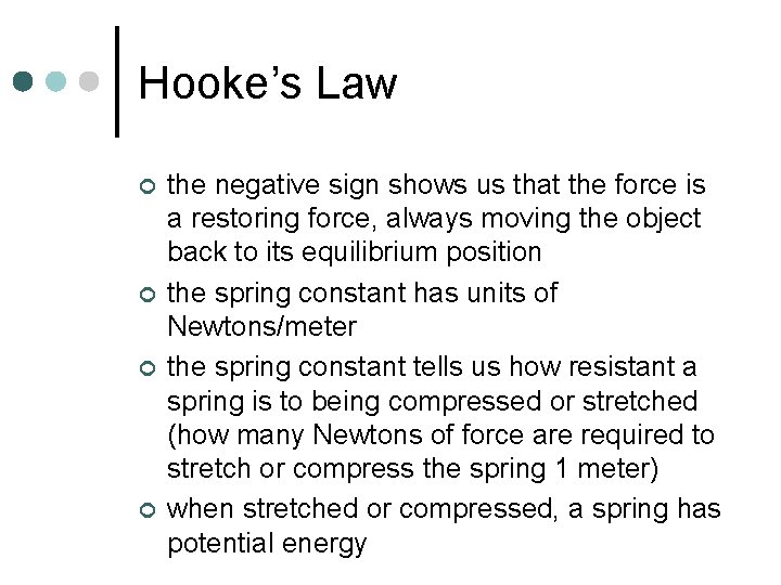 Hooke’s Law ¢ ¢ the negative sign shows us that the force is a