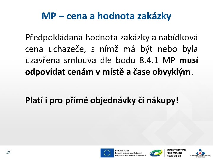 MP – cena a hodnota zakázky Předpokládaná hodnota zakázky a nabídková cena uchazeče, s