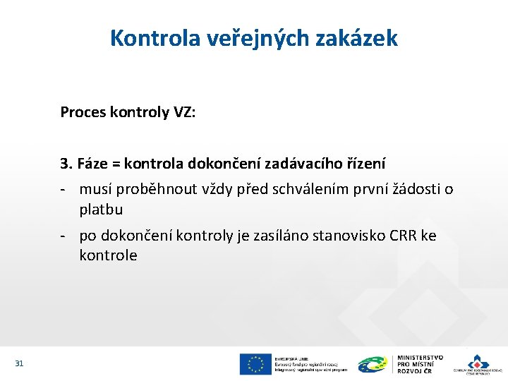 Kontrola veřejných zakázek Proces kontroly VZ: 3. Fáze = kontrola dokončení zadávacího řízení -