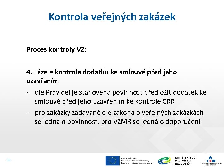 Kontrola veřejných zakázek Proces kontroly VZ: 4. Fáze = kontrola dodatku ke smlouvě před