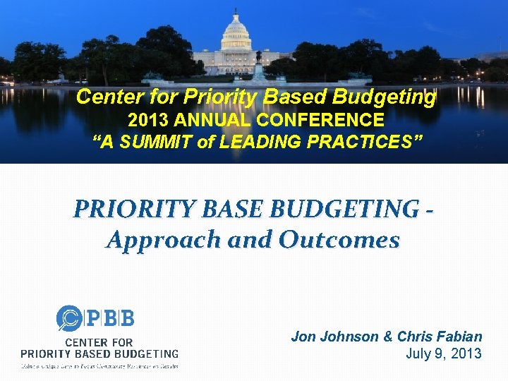 Center for Priority Based Budgeting 2013 ANNUAL CONFERENCE “A SUMMIT of LEADING PRACTICES” PRIORITY