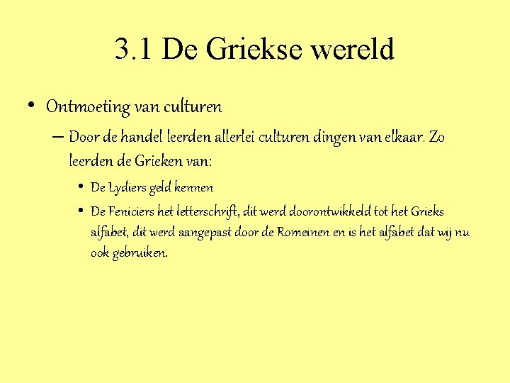 3. 1 De Griekse wereld • Ontmoeting van culturen – Door de handel leerden