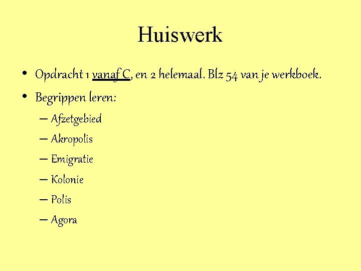 Huiswerk • Opdracht 1 vanaf C, en 2 helemaal. Blz 54 van je werkboek.