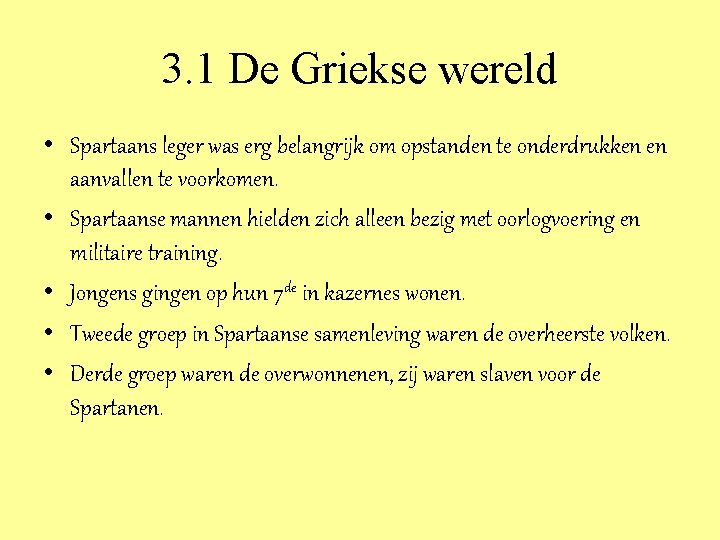 3. 1 De Griekse wereld • Spartaans leger was erg belangrijk om opstanden te