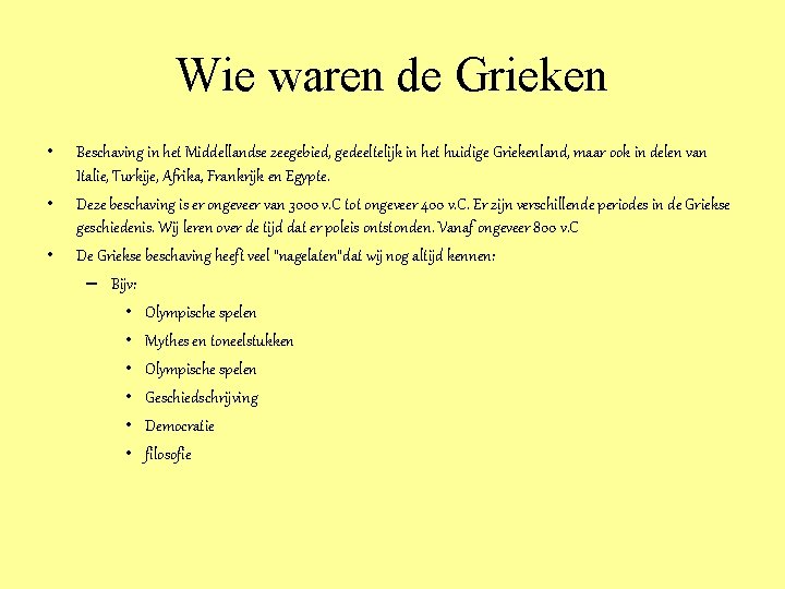 Wie waren de Grieken • • • Beschaving in het Middellandse zeegebied, gedeeltelijk in