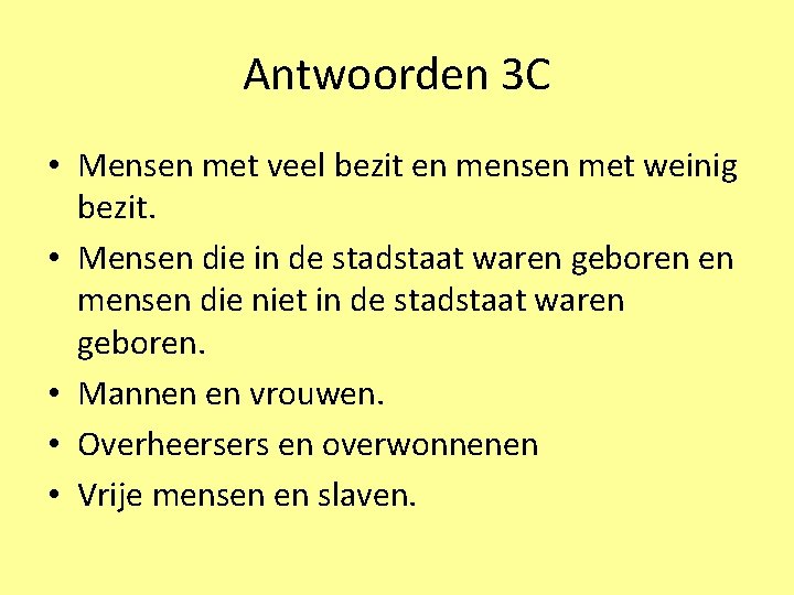 Antwoorden 3 C • Mensen met veel bezit en mensen met weinig bezit. •