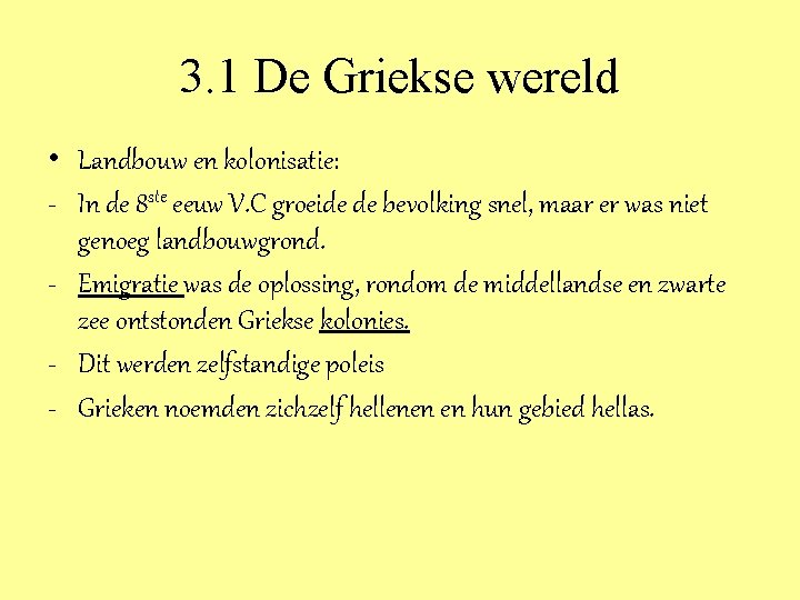 3. 1 De Griekse wereld • Landbouw en kolonisatie: - In de 8 ste