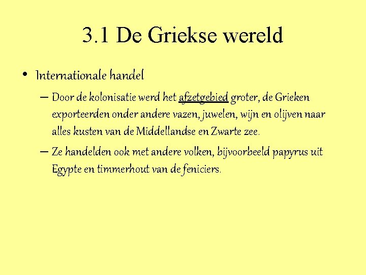 3. 1 De Griekse wereld • Internationale handel – Door de kolonisatie werd het