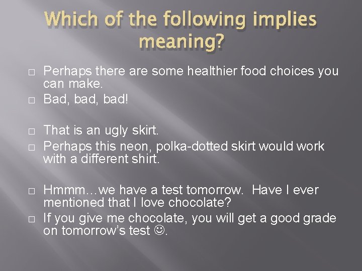 Which of the following implies meaning? � � � Perhaps there are some healthier