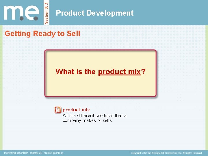 Section 30. 1 Product Development Getting Ready to Sell What is the product mix?