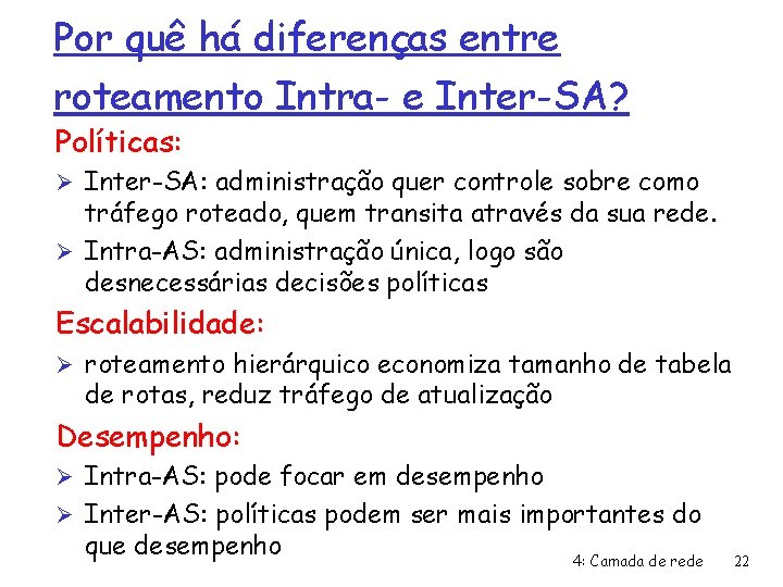 Por quê há diferenças entre roteamento Intra- e Inter-SA? Políticas: Ø Inter-SA: administração quer