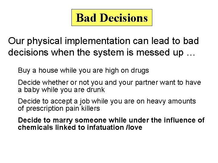 Bad Decisions Our physical implementation can lead to bad decisions when the system is