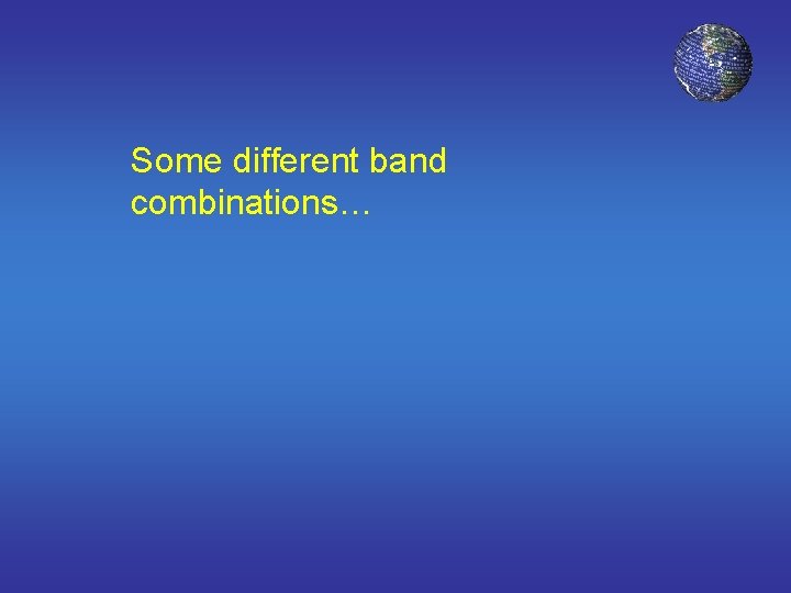Some different band combinations… 