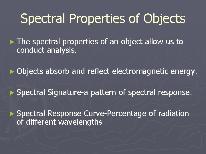 Spectral Properties of Objects ► The spectral properties of an object allow us to