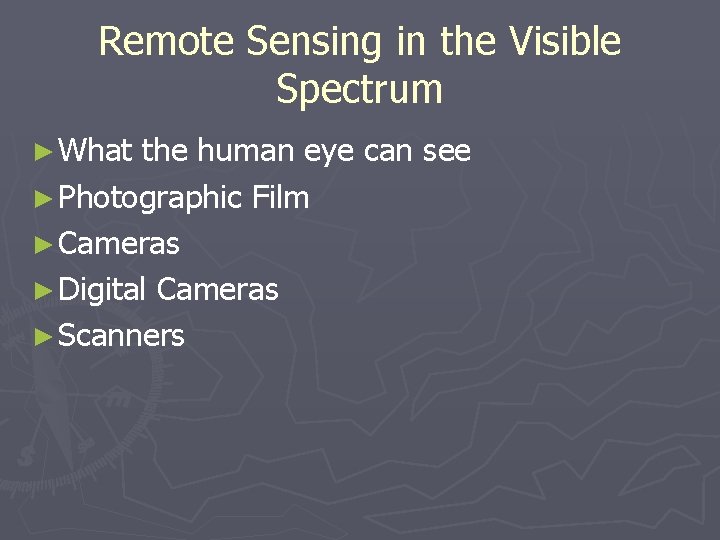 Remote Sensing in the Visible Spectrum ► What the human eye can see ►