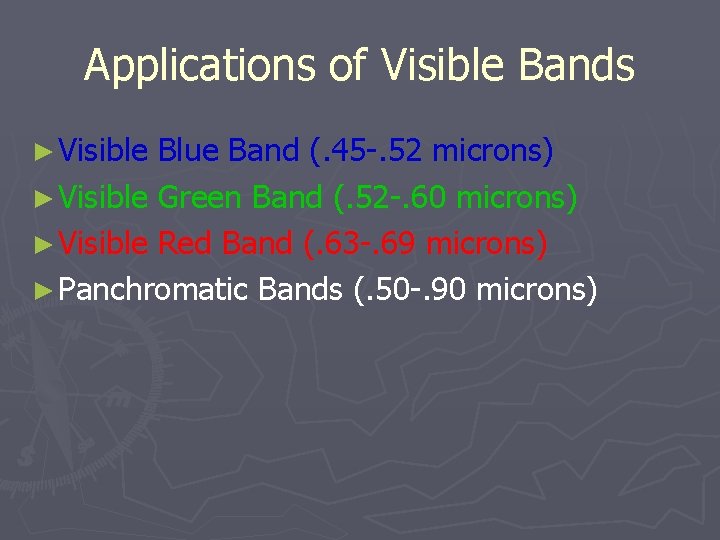 Applications of Visible Bands ► Visible Blue Band (. 45 -. 52 microns) ►