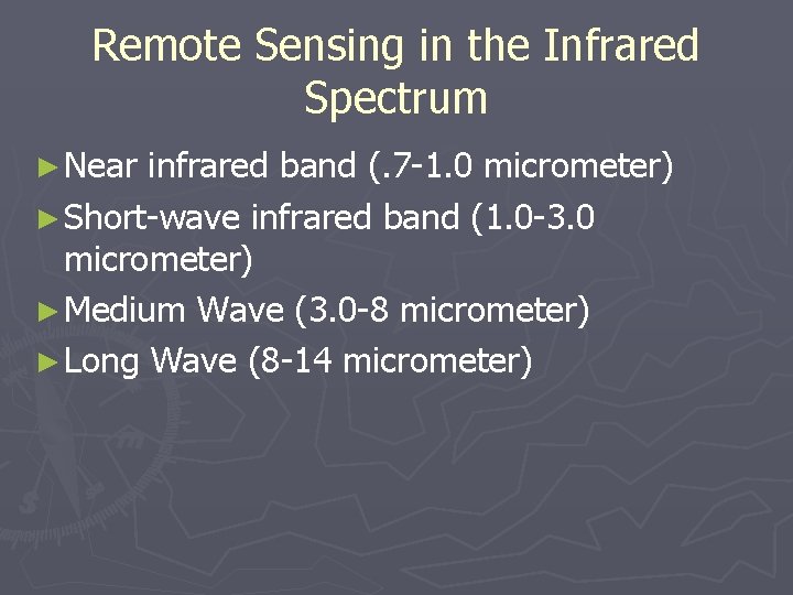 Remote Sensing in the Infrared Spectrum ► Near infrared band (. 7 -1. 0