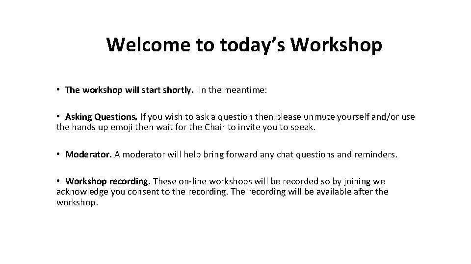 Welcome to today’s Workshop • The workshop will start shortly. In the meantime: •