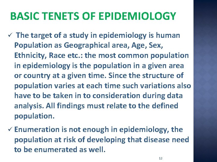 BASIC TENETS OF EPIDEMIOLOGY ü The target of a study in epidemiology is human