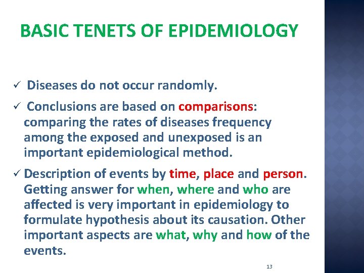 BASIC TENETS OF EPIDEMIOLOGY ü ü Diseases do not occur randomly. Conclusions are based