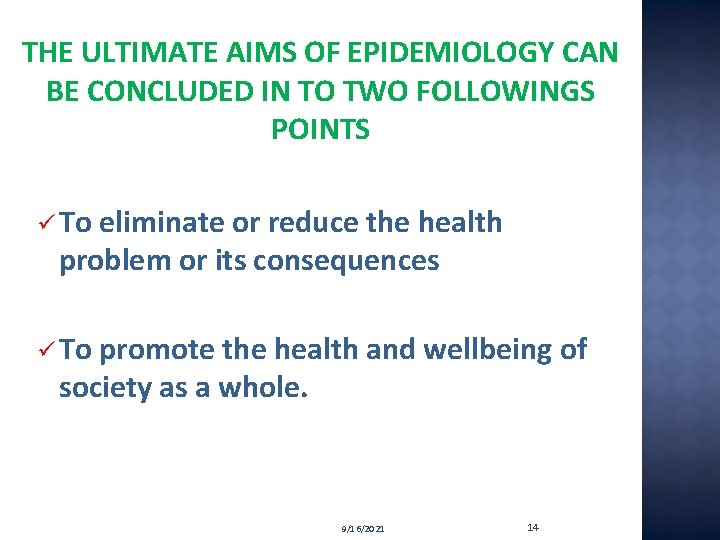 THE ULTIMATE AIMS OF EPIDEMIOLOGY CAN BE CONCLUDED IN TO TWO FOLLOWINGS POINTS ü