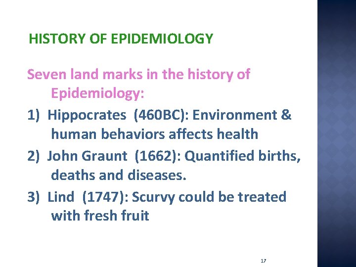 HISTORY OF EPIDEMIOLOGY Seven land marks in the history of Epidemiology: 1) Hippocrates (460