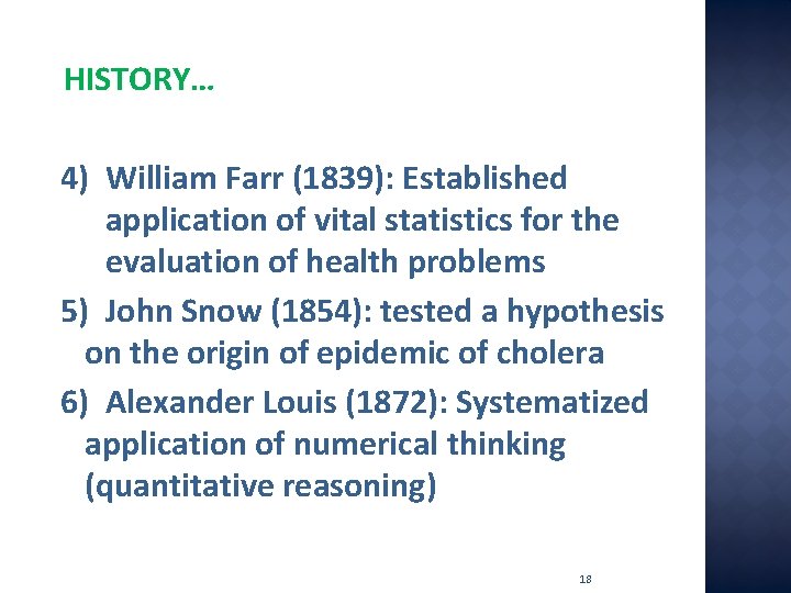 HISTORY… 4) William Farr (1839): Established application of vital statistics for the evaluation of
