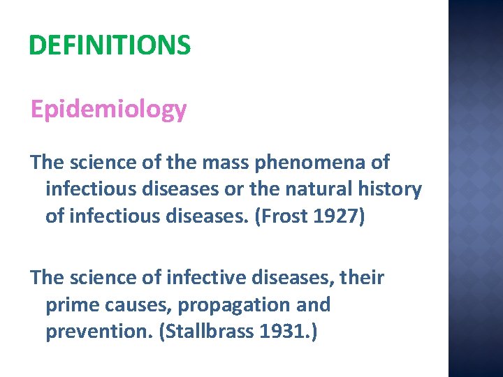 DEFINITIONS Epidemiology The science of the mass phenomena of infectious diseases or the natural