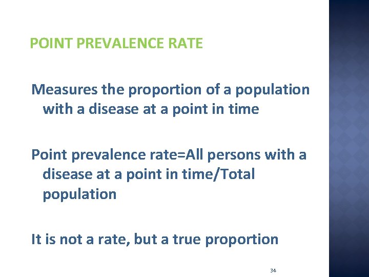 POINT PREVALENCE RATE Measures the proportion of a population with a disease at a