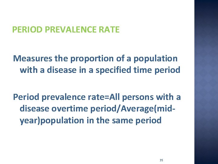 PERIOD PREVALENCE RATE Measures the proportion of a population with a disease in a
