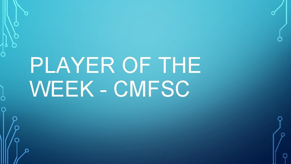 PLAYER OF THE WEEK - CMFSC 