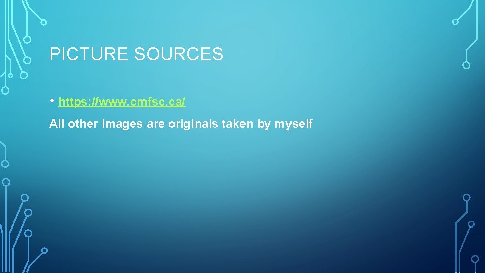 PICTURE SOURCES • https: //www. cmfsc. ca/ All other images are originals taken by